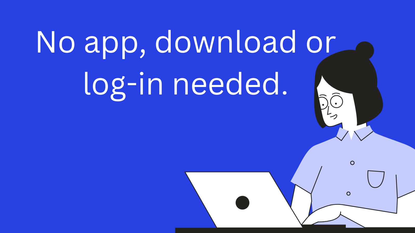 No apps needed