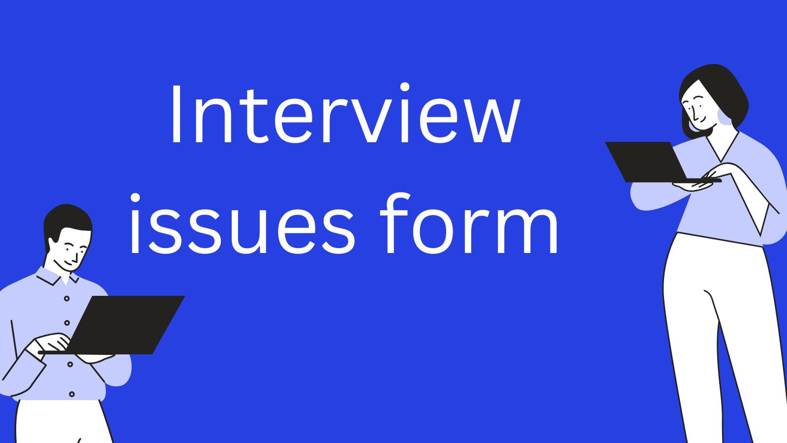 Interview issues form