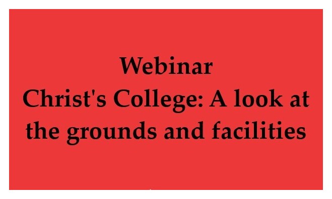 Poster for webinar called Christ's College: A look at the grounds and facitilies